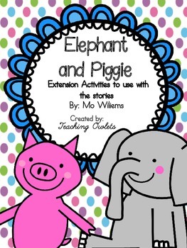 10 FREE Elephant & Piggie Activities - The CheekyCherubs